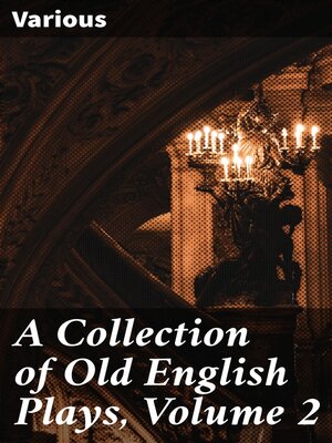 cover image of A Collection of Old English Plays, Volume 2